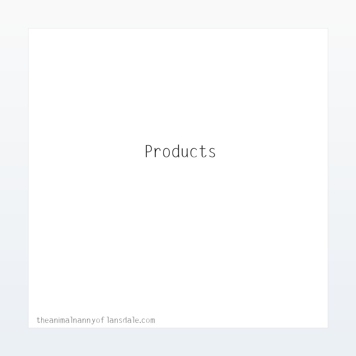 Products - The Animal Nanny of Lansdale Pet Sitter Dog Walker 方图